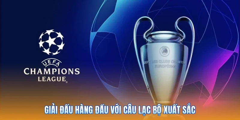 Giải đấu hàng đầu với câu lạc bộ xuất sắc